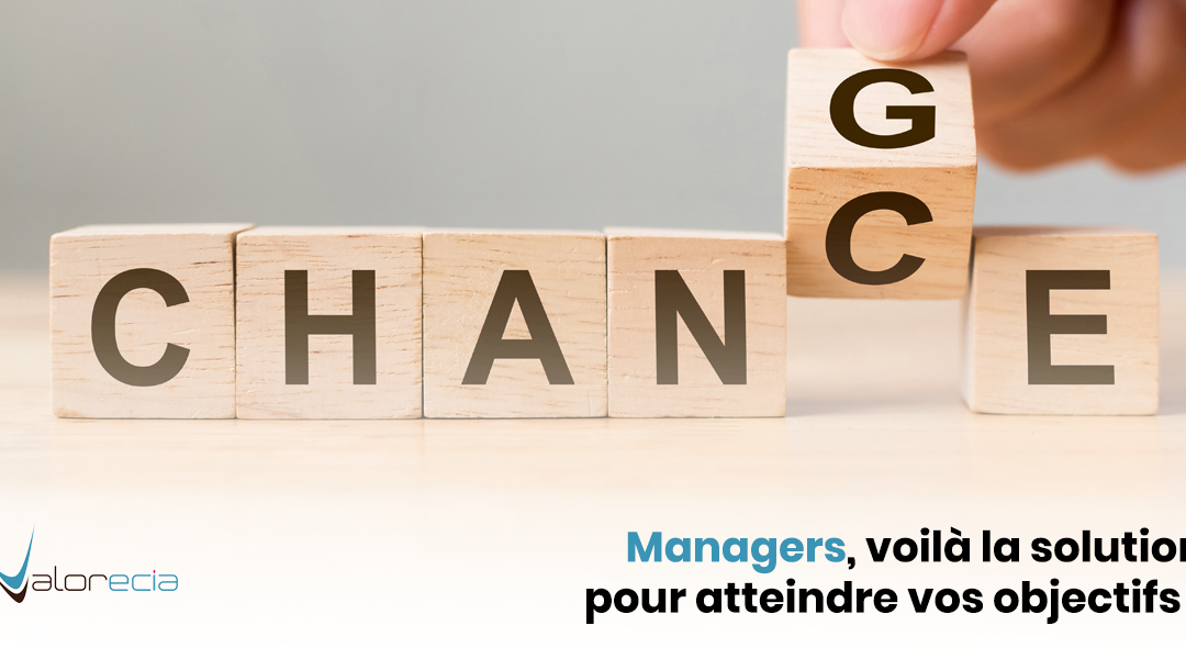 Managers, voilà la solution pour atteindre vos objectifs !