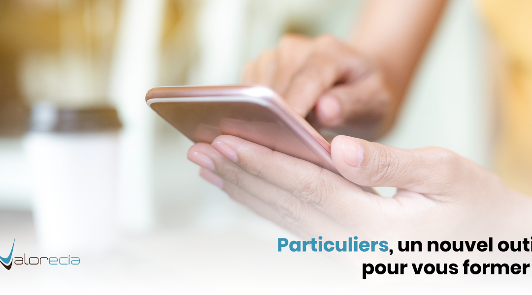 Particuliers, un nouvel outil disponible pour vous former !