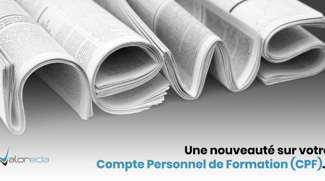 Une nouveauté sur votre Compte Personnel de Formation (CPF)…