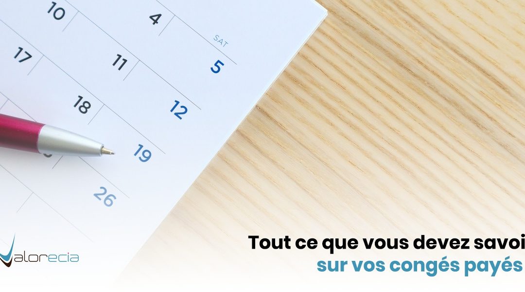 Tout ce que vous devez savoir sur vos congés payés !