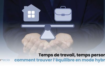 Temps de travail / temps personnel : comment trouver l‘équilibre en mode hybride.