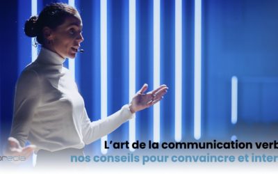 L’art de la communication verbale : nos conseils pour convaincre et mieux interagir !