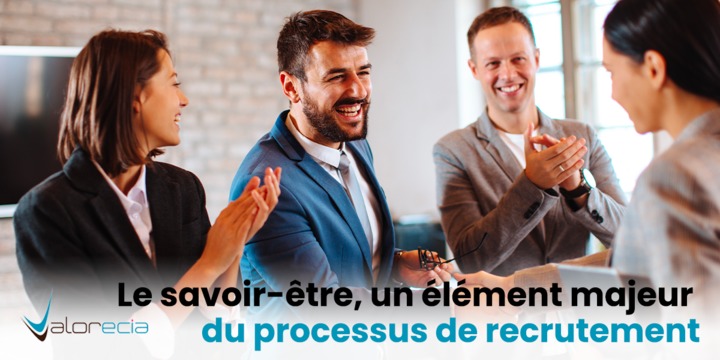 L’importance du savoir-être dans le processus de recrutement.