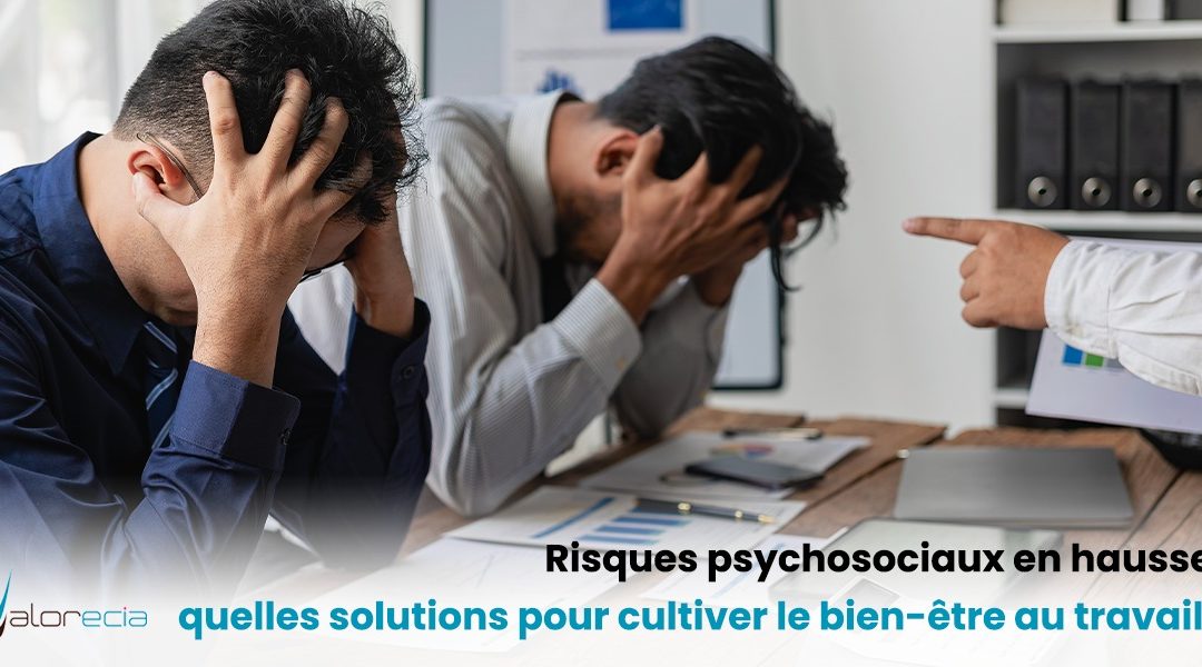 Risques psychosociaux en hausse : quelles solutions pour cultiver le bien-être au travail ?