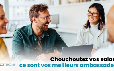 Chouchoutez vos salariés, ce sont vos meilleurs ambassadeurs.