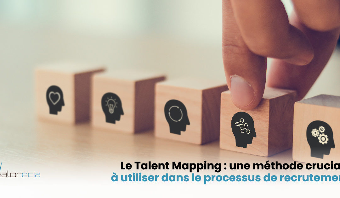 Comprendre l’importance du Talent Mapping dans le processus de recrutement.