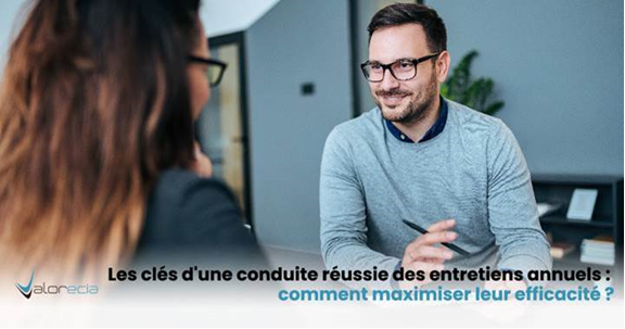 Les clés d’une conduite réussie des entretiens annuels : Comment maximiser leur efficacité ?