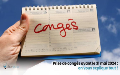 Prise de congés avant le 31 mai 2024 : On vous explique tout !