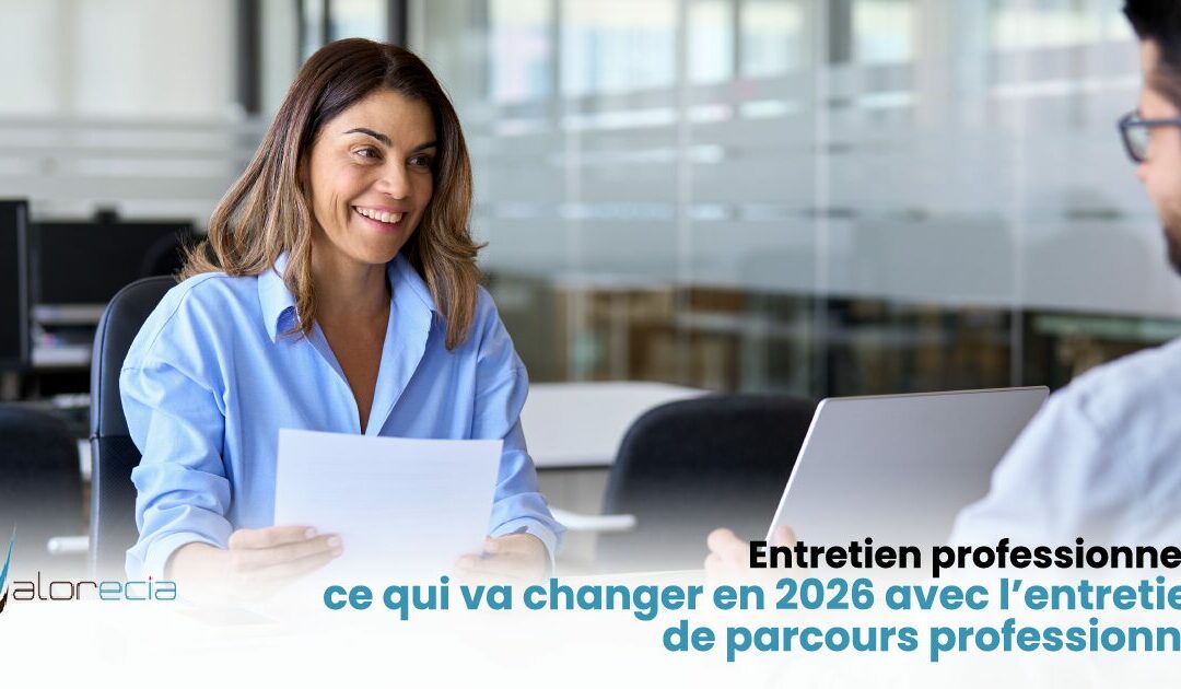 Entretien professionnel : ce qui va changer en 2026 avec l’entretien de parcours professionnel