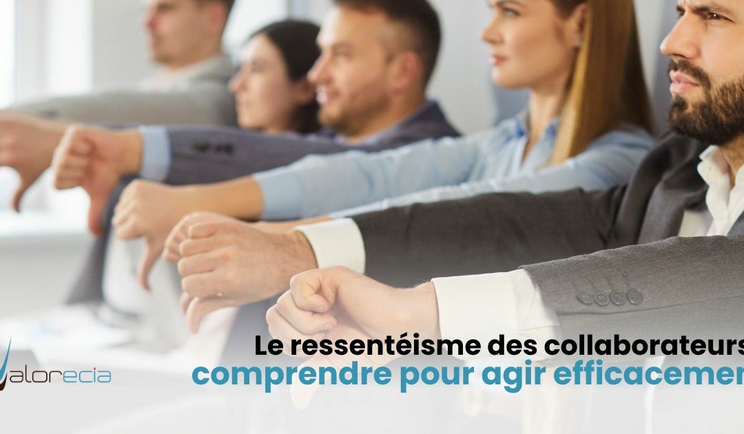 Le ressentéisme des collaborateurs : comprendre pour agir efficacement