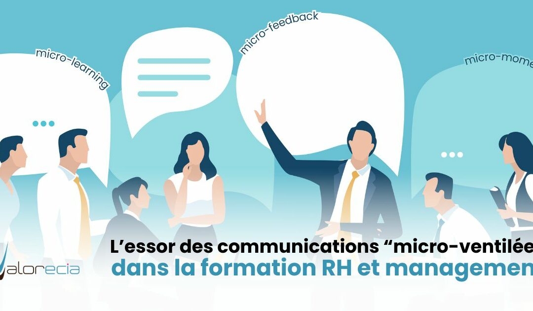 L’essor des communications “micro-ventilées” dans la formation RH et management