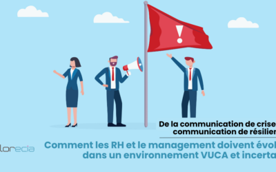 De la communication de crise à la communication de résilience : comment les RH et le management doivent évoluer dans un environnement VUCA et incertain