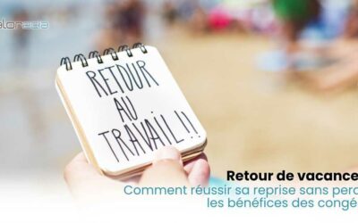 Retour de vacances : comment réussir sa reprise sans perdre les bénéfices des congés ?