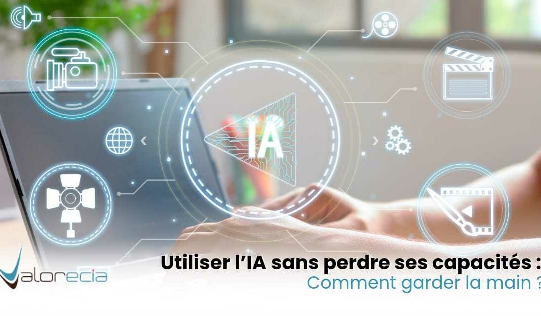 Utiliser l’IA sans perdre ses capacités